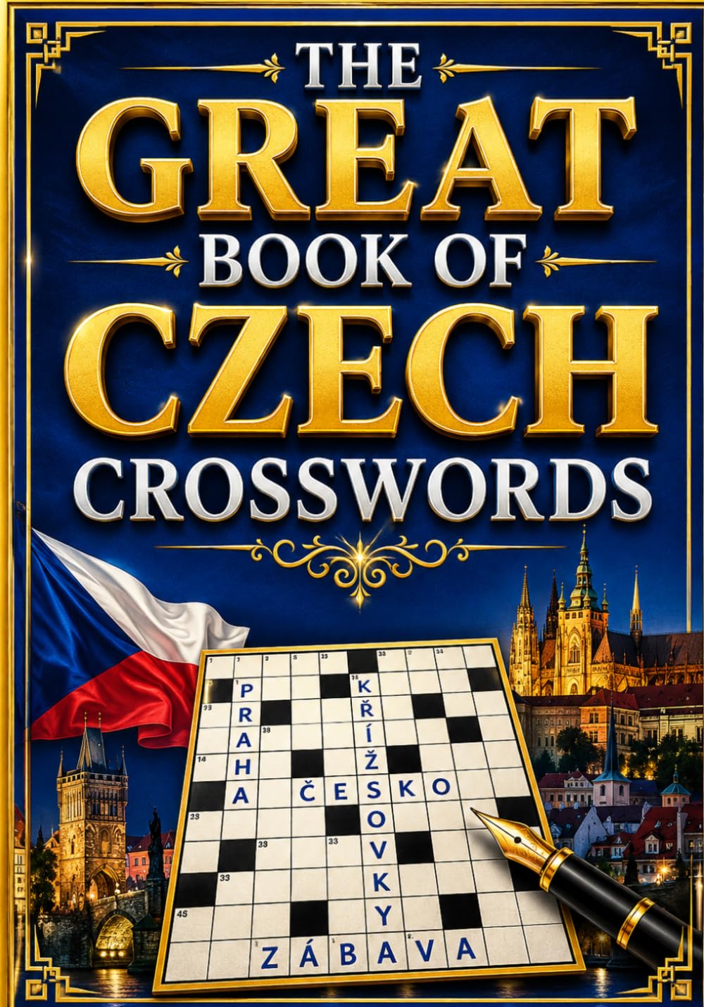 The Great Book of Czech Crosswords: Over 300 Original Czech Crossword Puzzles for Adults and Seniors | Improve Vocabulary, Memory, Logic, and Concentration While Having Fun