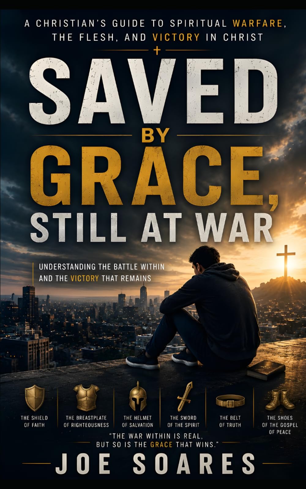 Saved by Grace, Still at War: Understanding Sin, Identity, and the Christian Struggle (Biblical Marriage & Restoration Series)