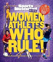 Women Athletes Who Rule!: The 101 Stars Every Fan Needs to Know (Sports Illustrated Kids)