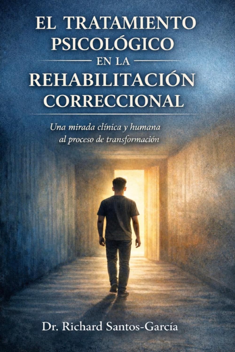 El Tratamiento Psicoterapéutico en la Rehabilitación Correccional: Una mirada clínica y humana al proceso de transformación