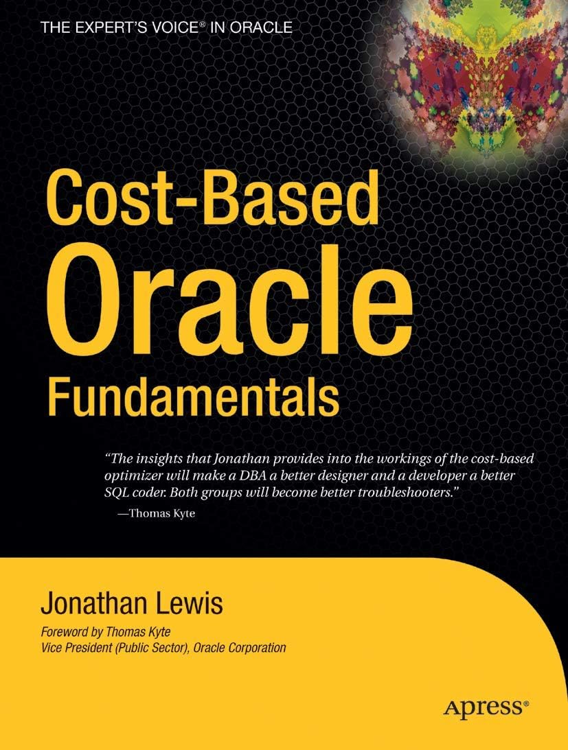 Cost-Based Oracle Fundamentals (Expert's Voice in Oracle) Paperback โ Illustrated, 2 Nov. 2005