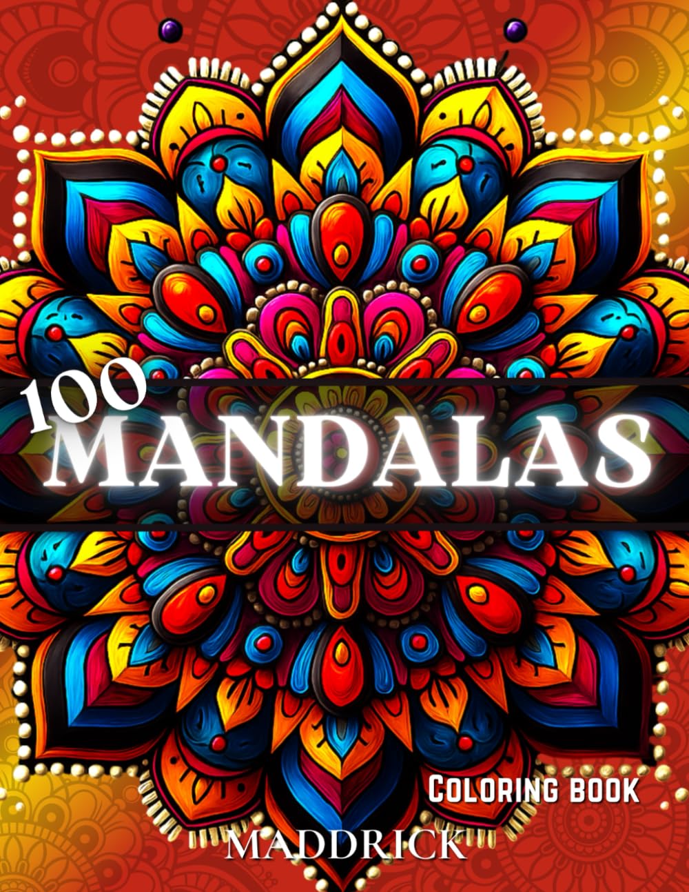 100 Mandalas: Adult coloring book with bold black lines mandala patterns (Infinite Patterns: A Mandala and Abstract Pattern Coloring Book Series for Adults)