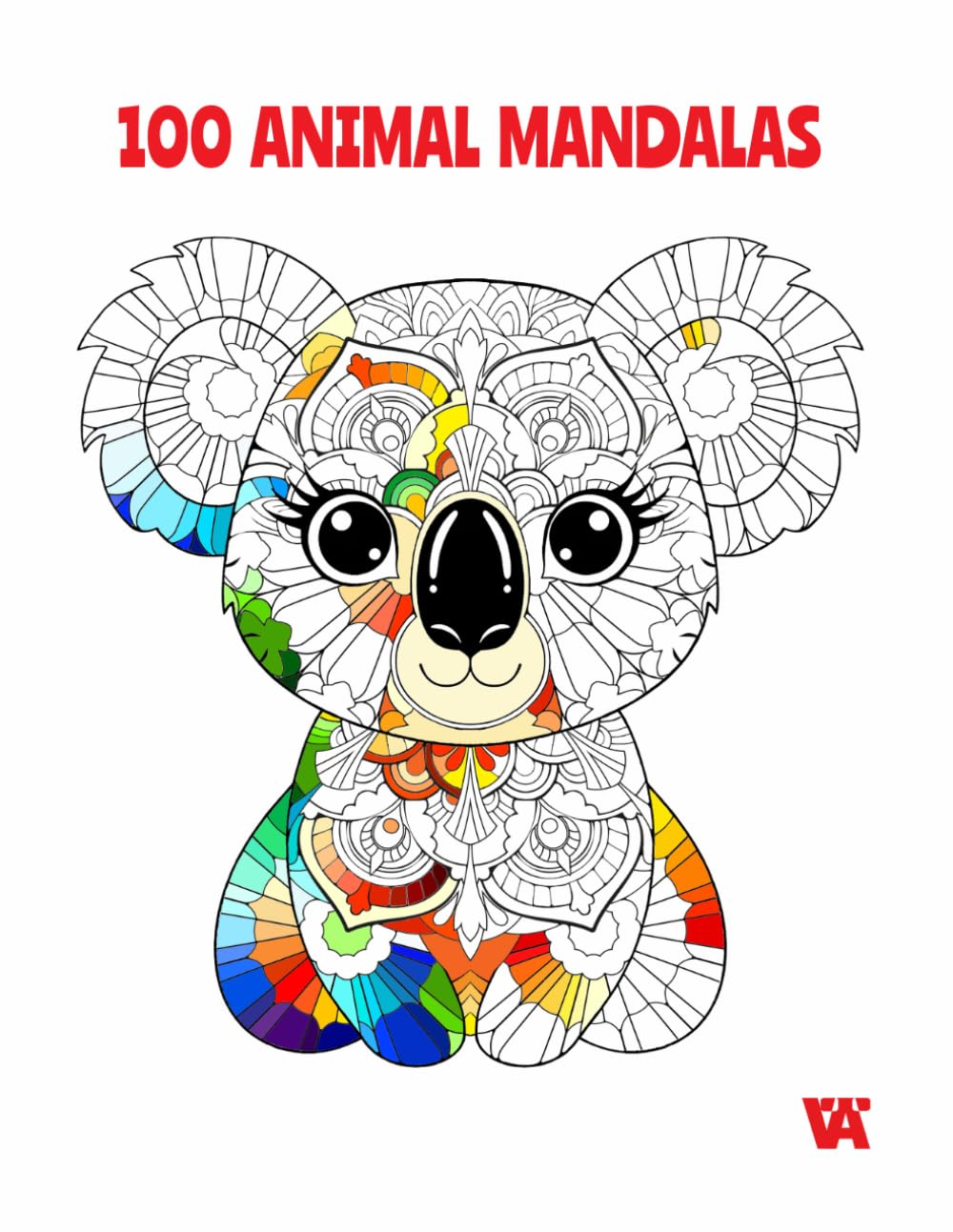 100 Animal Mandalas: A Colouring Book with 100 Beautiful Animal Mandalas for Relaxation, Creativity, and Mindfulness