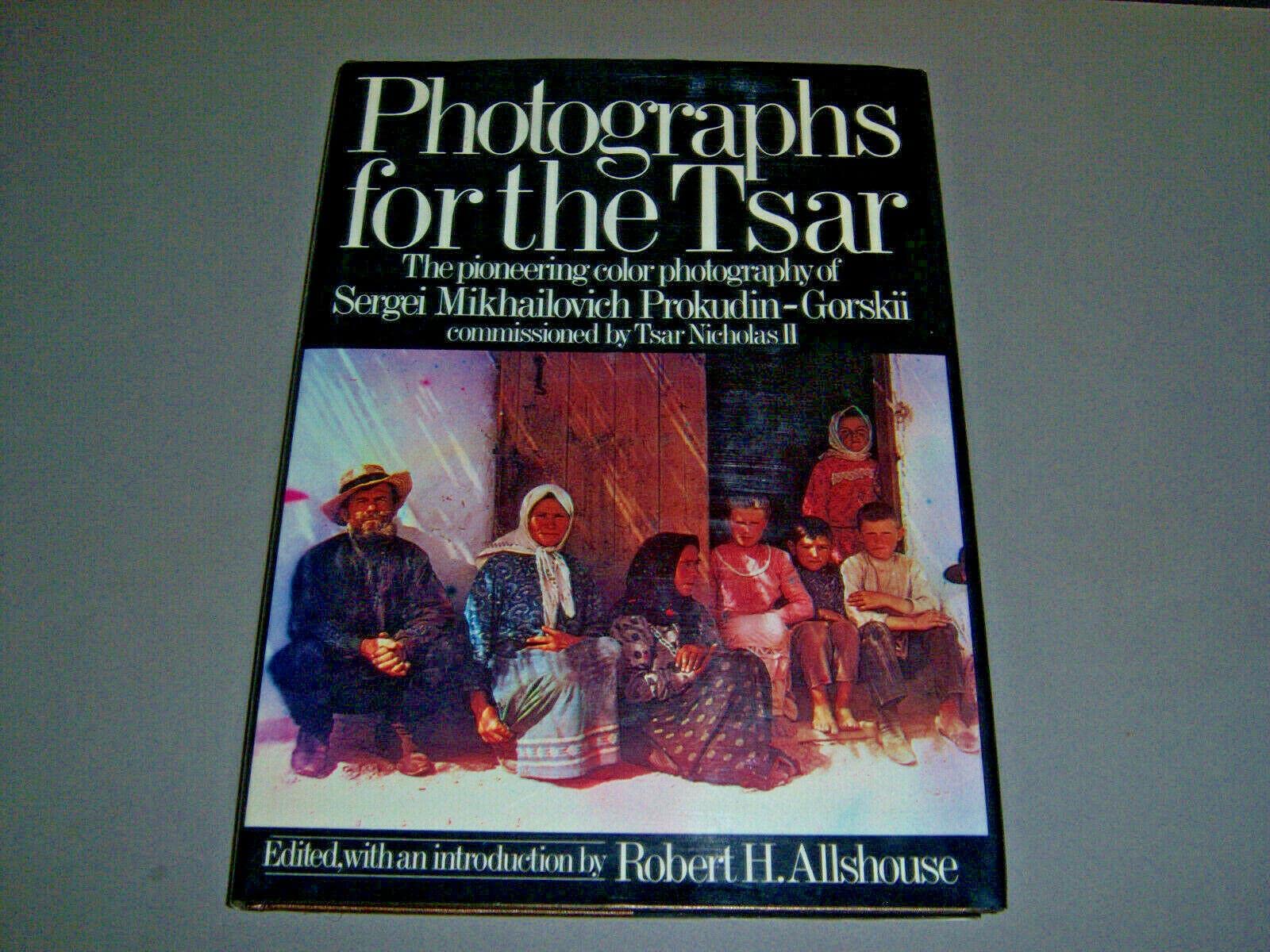 Photographs for the Tsar: The Pioneering Color Photography of Sergei Mikhailovich Prokudin-Gorskii Commissioned by Tsar Nicholas II