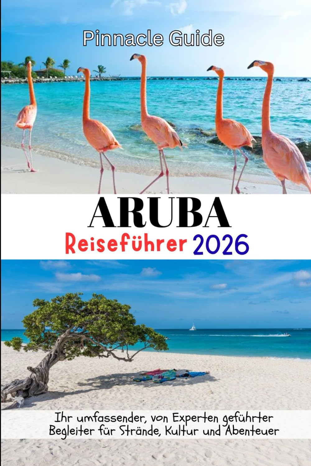 Aruba Reiseführer 2026: Ihr umfassender, von Experten geführter Begleiter für Strände, Kultur und Abenteuer