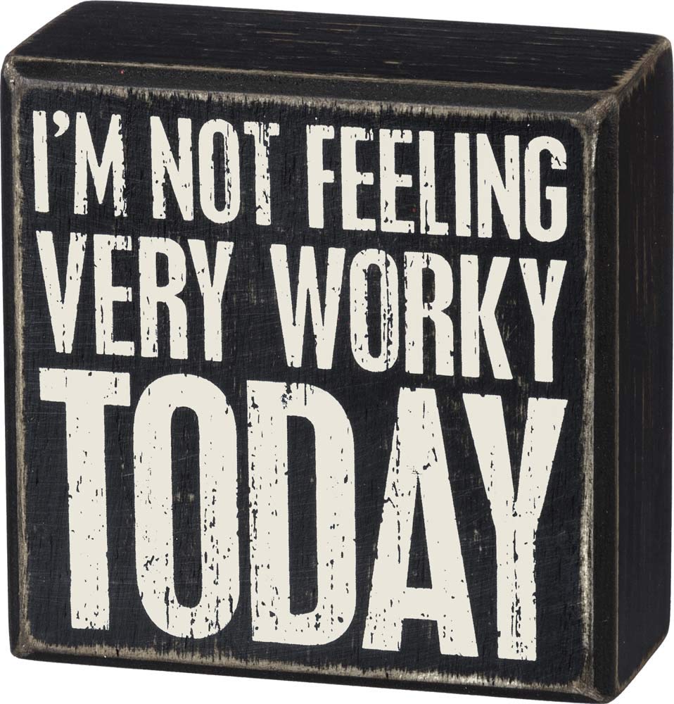 Primitives by Kathy Box Sign, I'm Not Feeling Very Worky Today - Black & White Wood, 4" x 4" x 1.75"