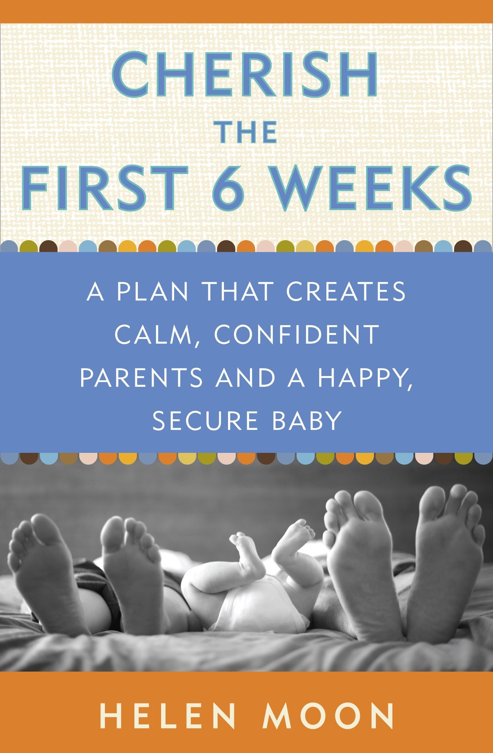 CROWN Cherish the First Six Weeks: A Plan that Creates Calm, Confident Parents and a Happy, Secure Baby