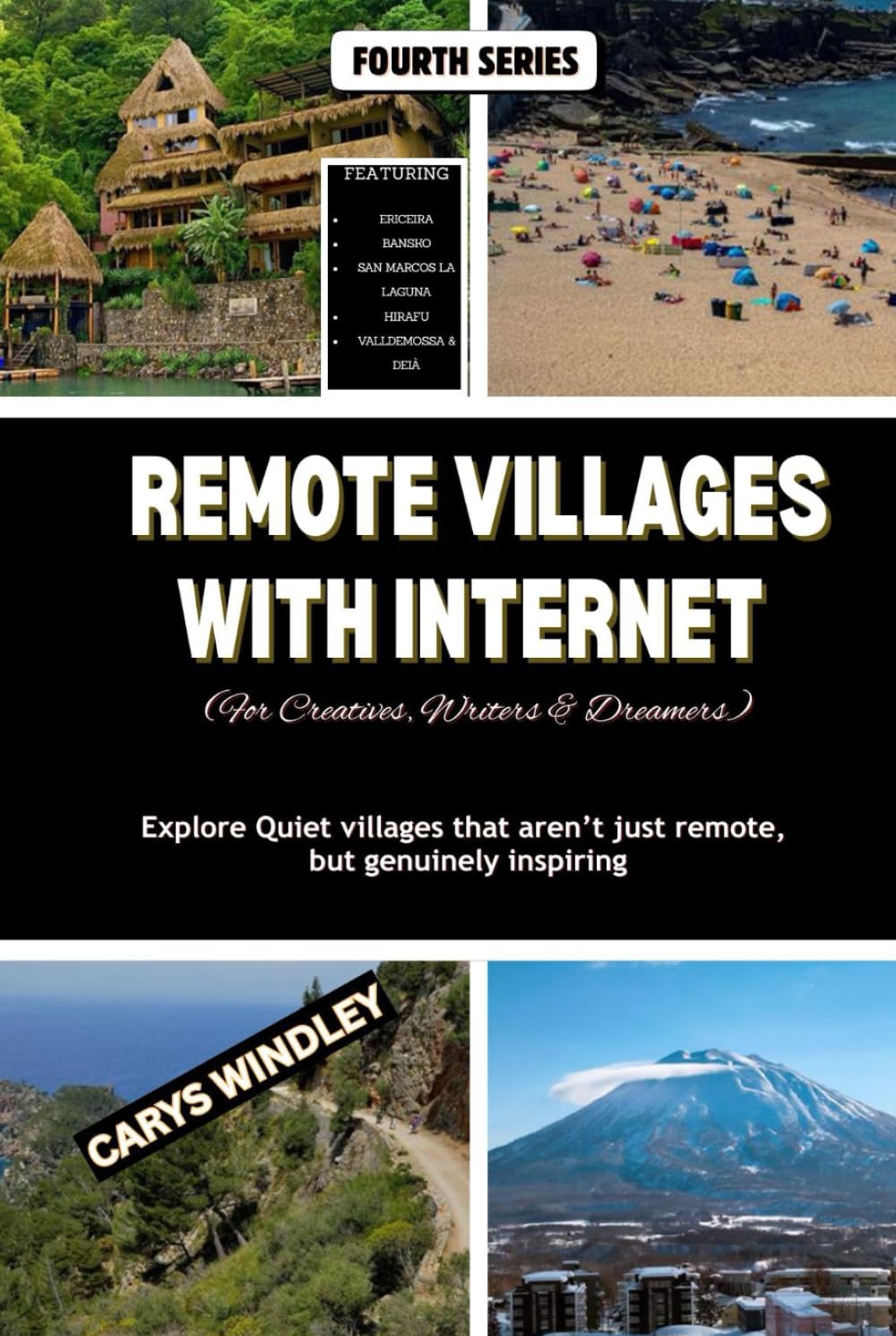 Remote Villages with Internet (For Creatives, Writers & Dreamers): Explore Quiet villages that aren’t just remote, but genuinely inspiring (The Quiet Freedom Travel Series)