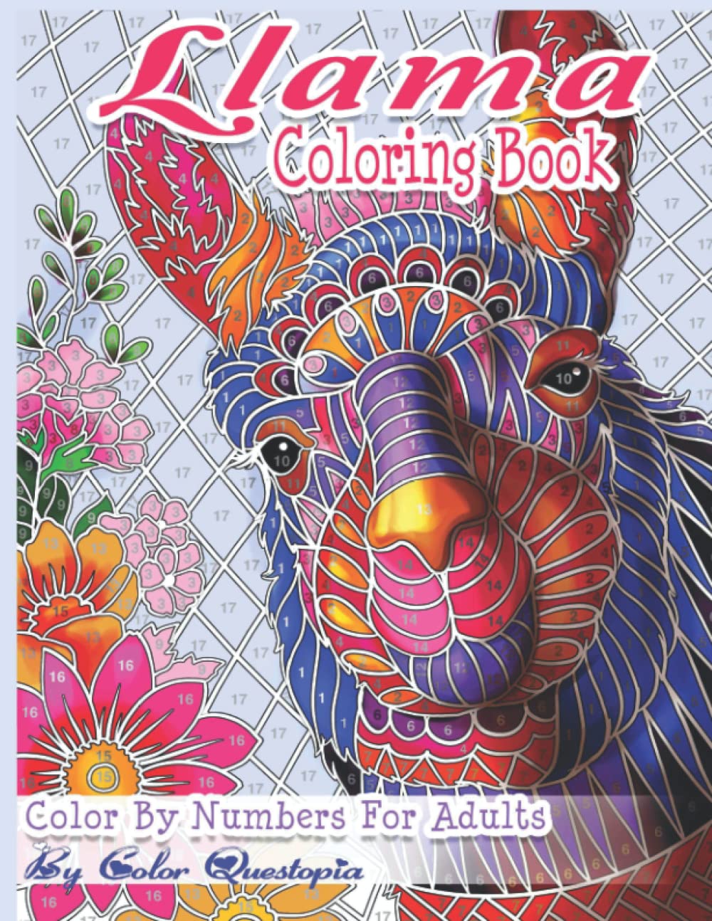 Llama Coloring Book - Color By Numbers For Adults: Llama Gift for Women, Girls, Men, Boys And Everyone Feeling the Llama Love!: 34 (Adult Color By Number)