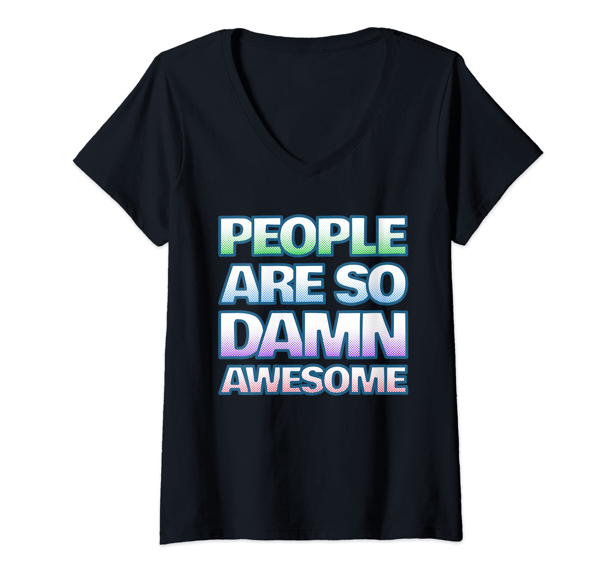 Womens People Are So Awesome Positive Message Optimist Uplifting V-Neck T-Shirt