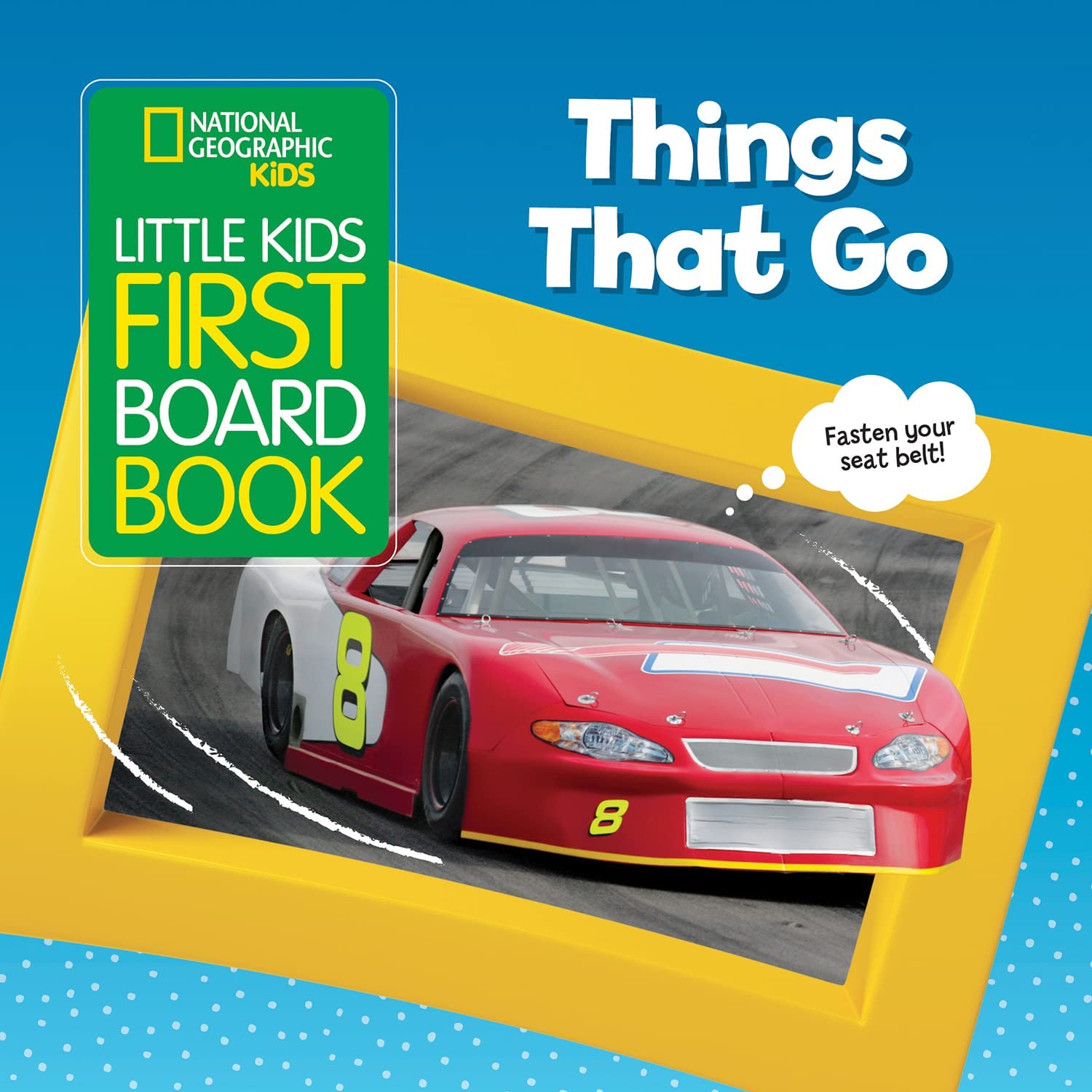 National Geographic Little Kids First Board Book Things that Go Board book – Picture Book, 30 April 2020