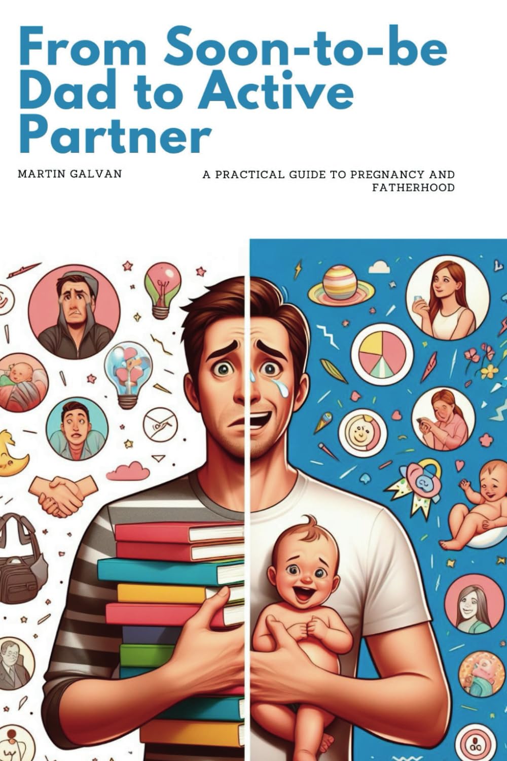 From Soon-to-be Dad to Active Partner: A Practical Guide to Pregnancy and Fatherhood