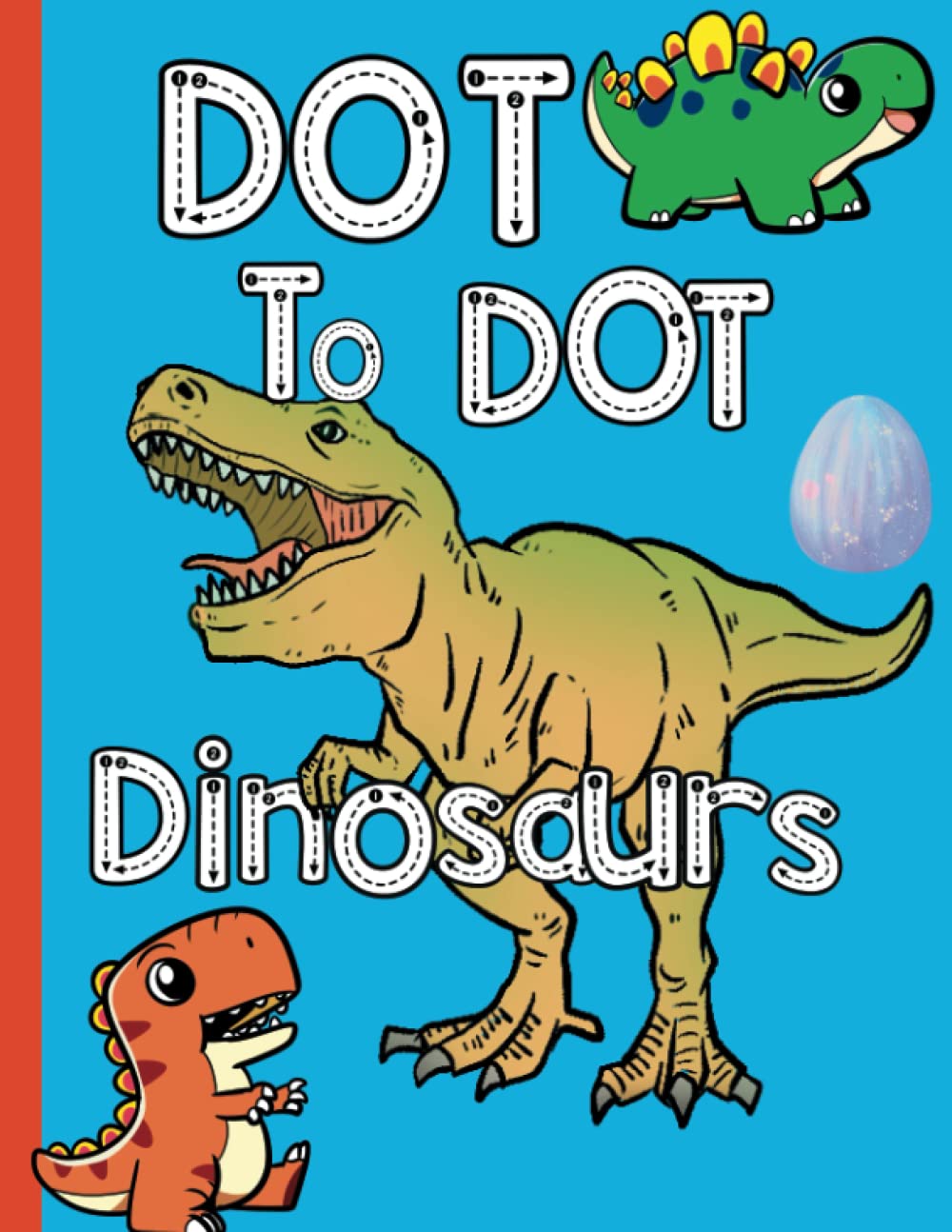 DOT TO DOT DINOSAURS: Activity book for kids, join the dots by numbers, discover the dinosaur and color!