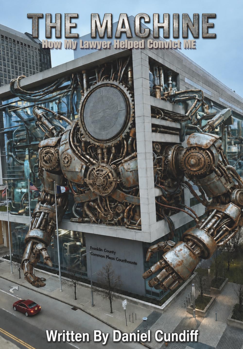 The Machine: How My Lawyer Helped Convict Me