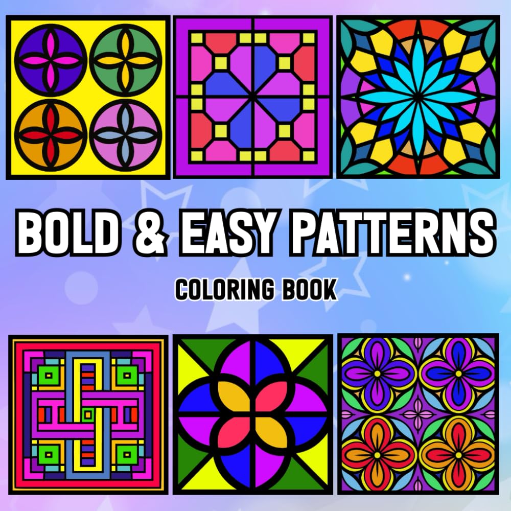 Bold and Easy Patterns Coloring Book: Simple and Satisfying Large Print Pages for Beginners, Teens, Kids, Adults and Seniors (Bold and Easy Coloring