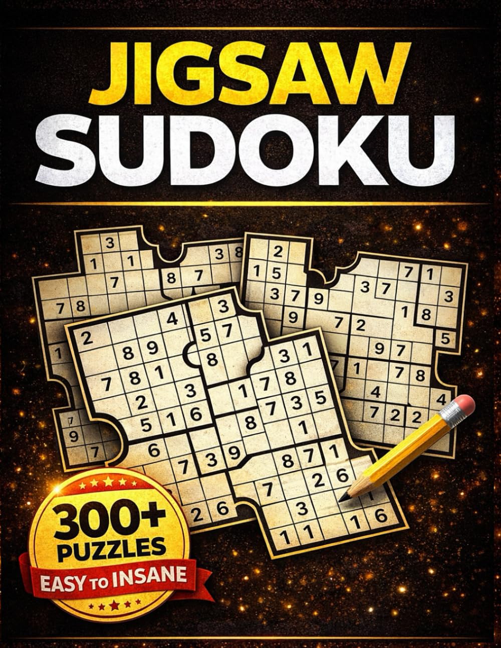 Jigsaw Sudoku Puzzle Book for Adults: 300+ Irregular Sudoku Puzzles from Easy to Insane | Brain-Boosting Logic Games with Unique Jigsaw Grids