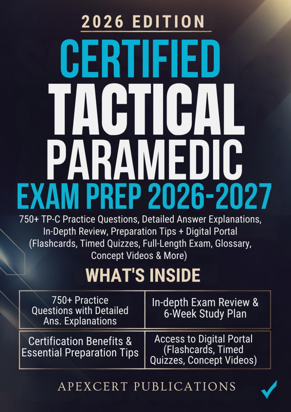 CERTIFIED TACTICAL PARAMEDIC EXAM PREP 2026-2027: 750+ TP-C Practice Questions, Detailed Answer Explanations, In-Depth Review, Preparation Tips + ... Exam, Glossary, Concept Videos & More)