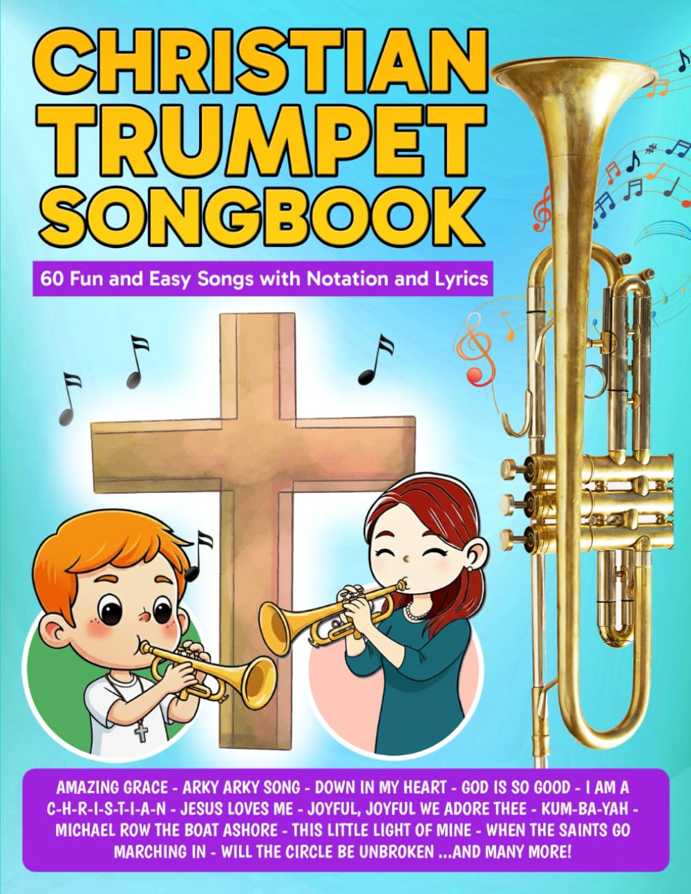 Christian Trumpet Songbook: 60 Fun and Easy Songs with Notation and Lyrics (Beginner Trumpet Songbooks)