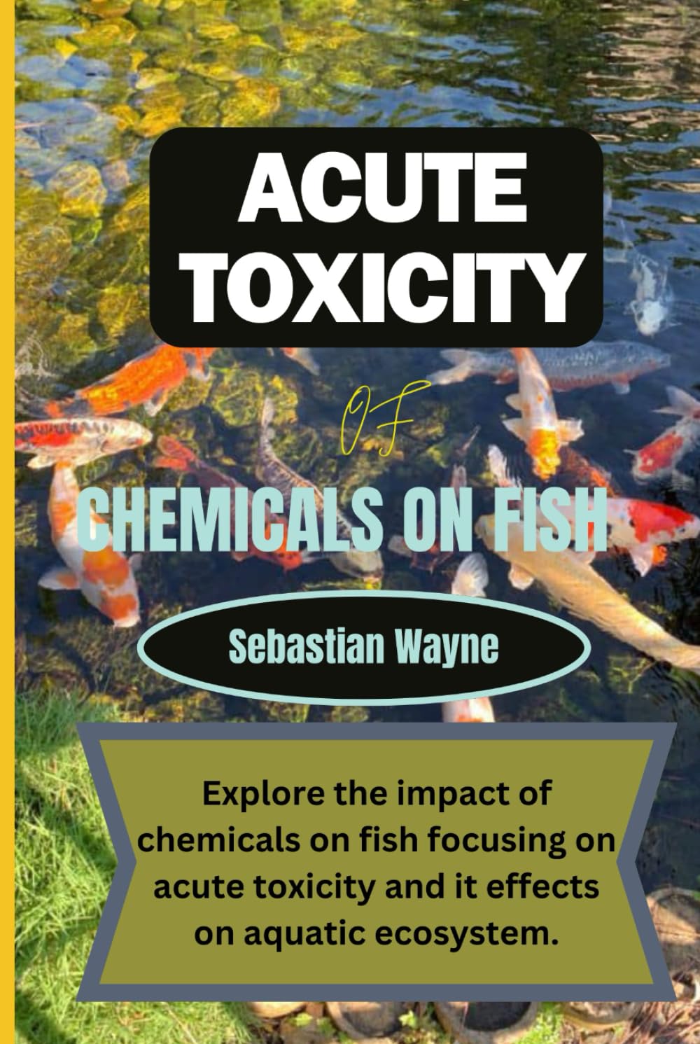 Acute Toxicity of chemicals on fish: Exploring the impact of chemicals on fish focusing on acute toxicity and it effects on aquatic ecosystem.