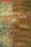 In Harmony with God: Choral Prayer and Preparation Choir Member Edition