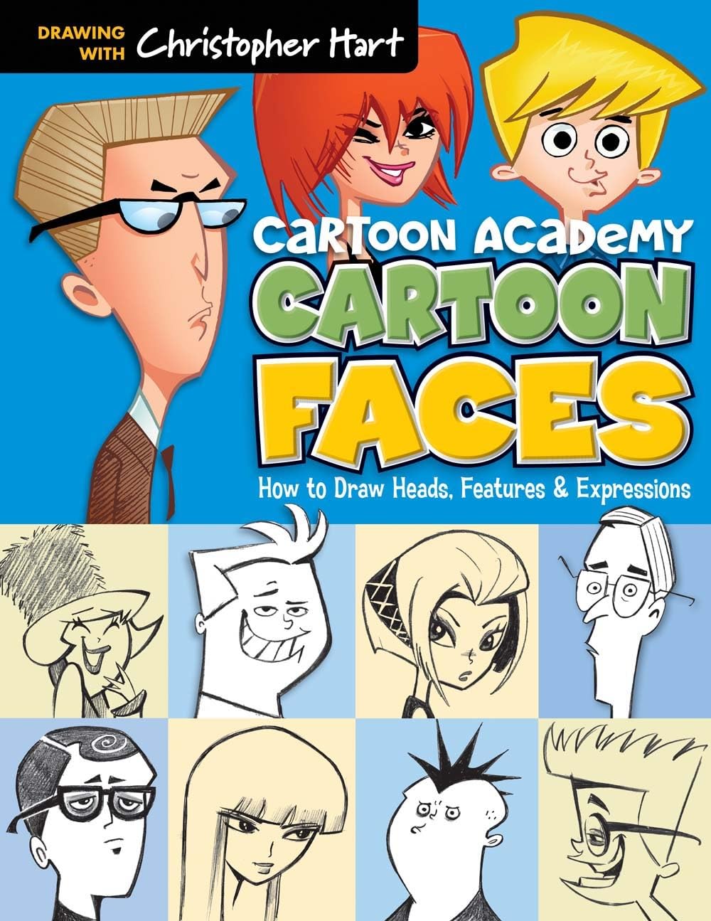 Cartoon Faces: How to Draw Heads, Features & Expressions (Cartoon Academy)      Paperback – Illustrated, November 4, 2014