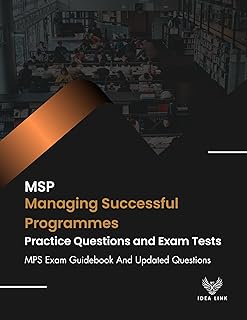 MSP Managing Successful Programmes Practice Questions and Exam Tests: MPS Exam Guidebook And Updated Questions