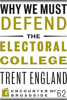 Why We Must Defend the Electoral College (Encounter Broadside)