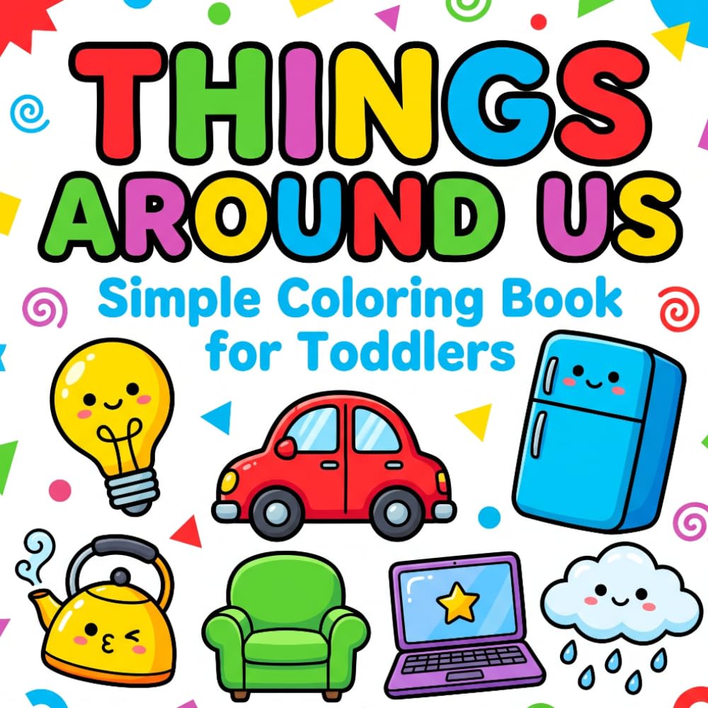 Things Around Us: Simple Coloring Book for Toddlers: Cute Household Items & Objects for Early Learning