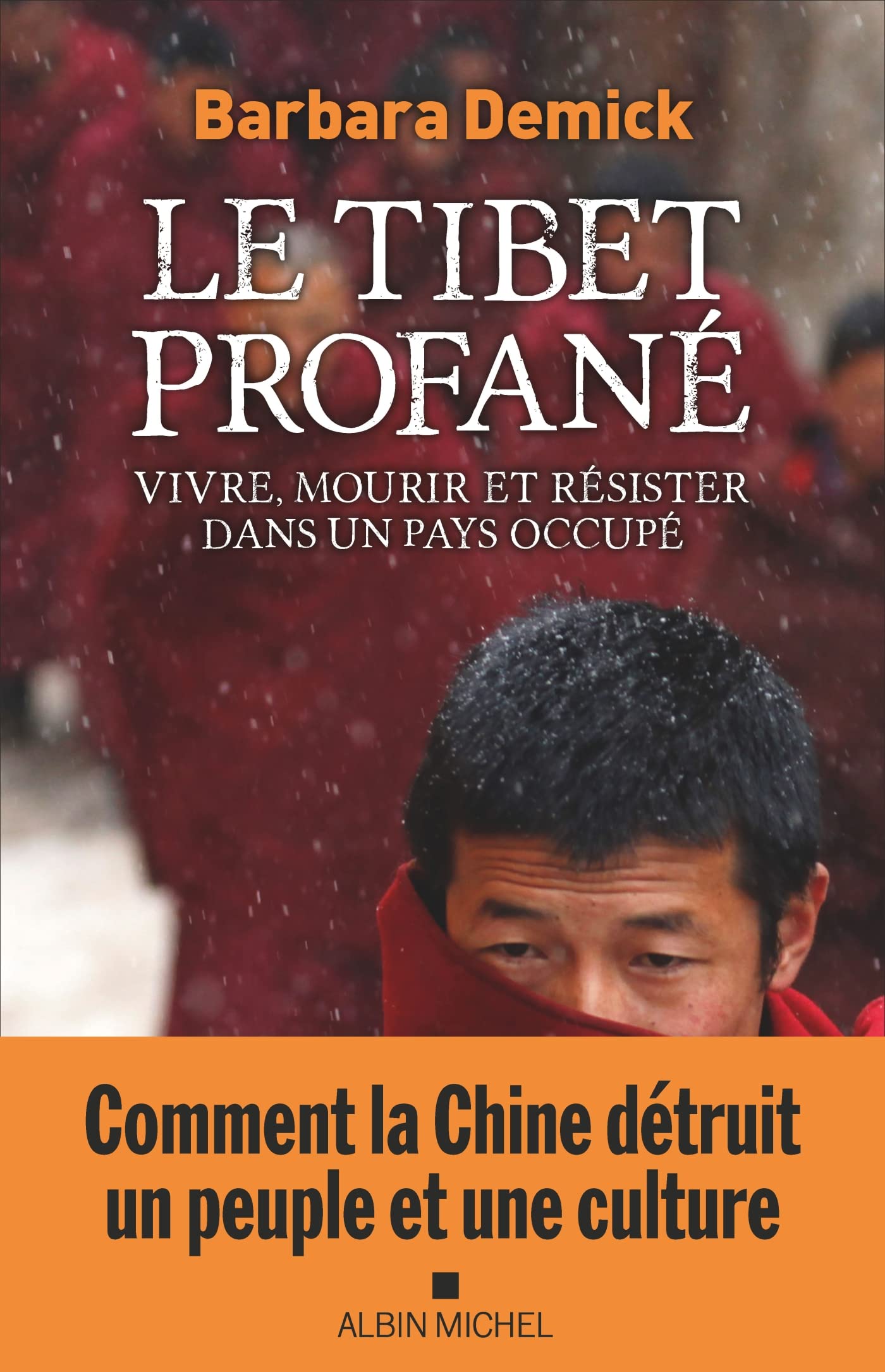Le Tibet profané: Vivre, mourir et résister dans un pays occupé