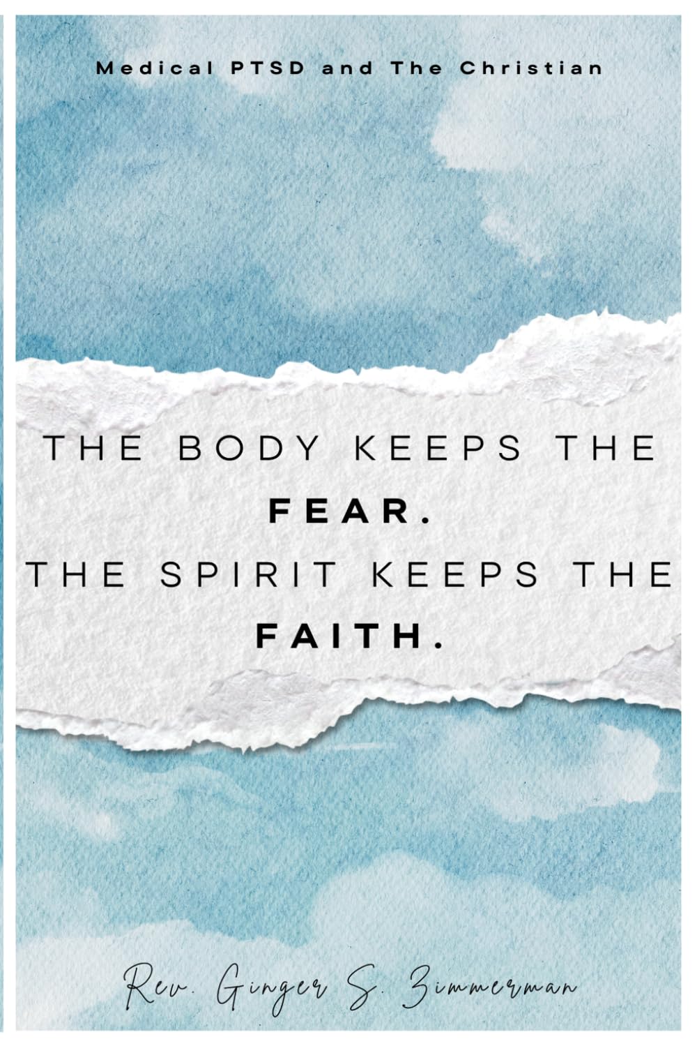 The Body Keeps The Fear. The Spirit Keeps The Faith.: Medical PTSD & The Christian