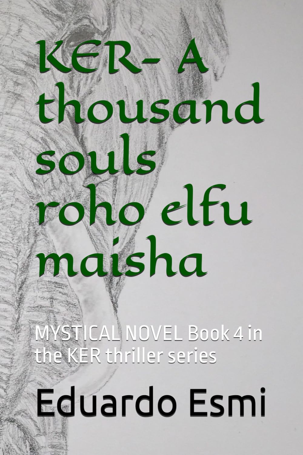 KER- A thousand souls roho elfu maisha: MYSTICAL NOVEL Book 5 in the KER thriller series (KER- Verkünderin des gewaltsamen Todes)