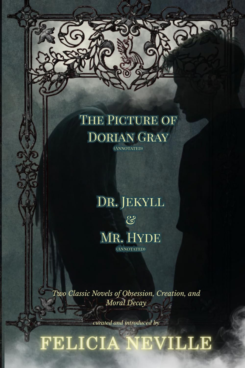 The Picture of Dorian Gray & Dr. Jekyll & Mr. Hyde: Two Classic Novels of Obsession, Creation, and Moral Decay