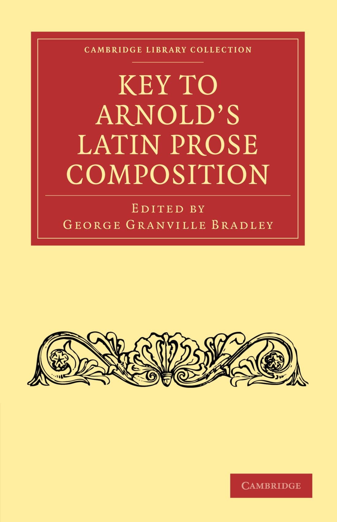 Key to Arnold's Latin Prose Composition (Cambridge Library Collection - Classics)