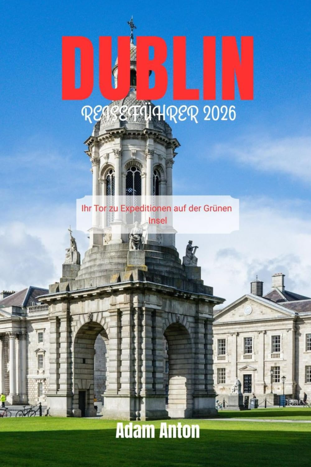 DUBLIN REISEFÜHRER 2026: Ihr Tor zu Expeditionen auf der Grünen Insel