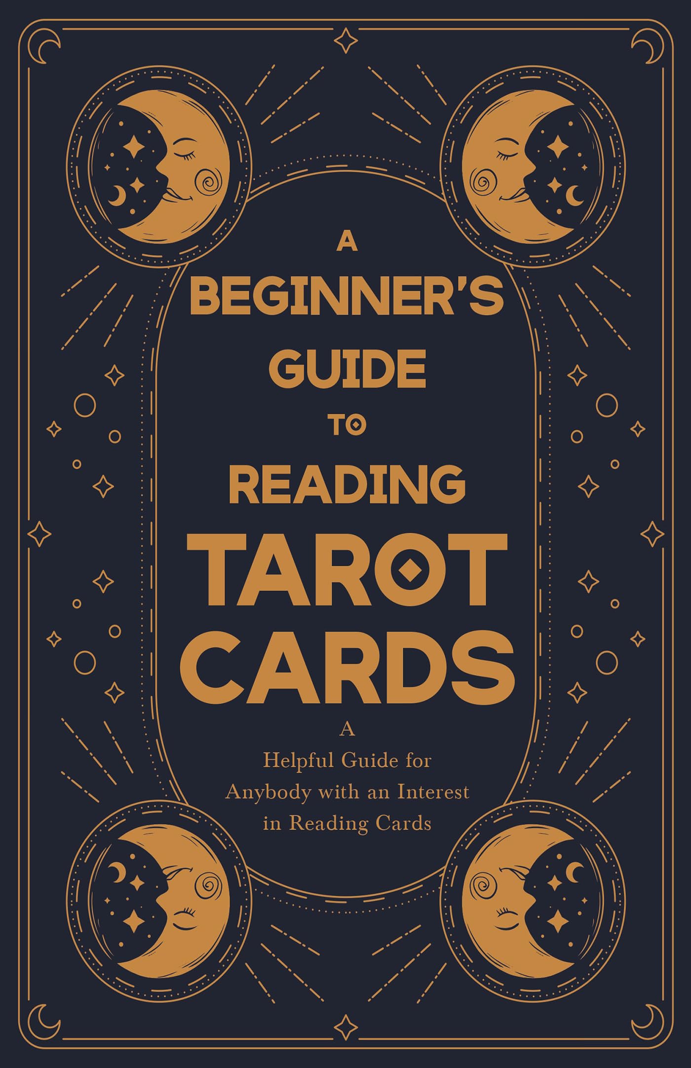 A Beginner's Guide to Reading Tarot Cards - A Helpful Guide for Anybody