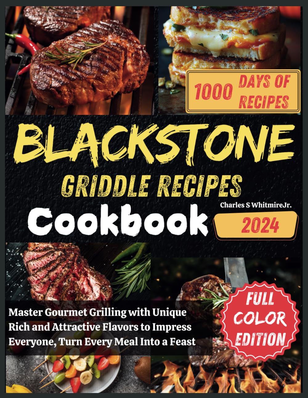 Blackstone Griddle Recipes Cookbook: Master Gourmet Grilling with Unique Rich and Attractive Flavors to Impress Everyone, Turn Every Meal Into a Feast