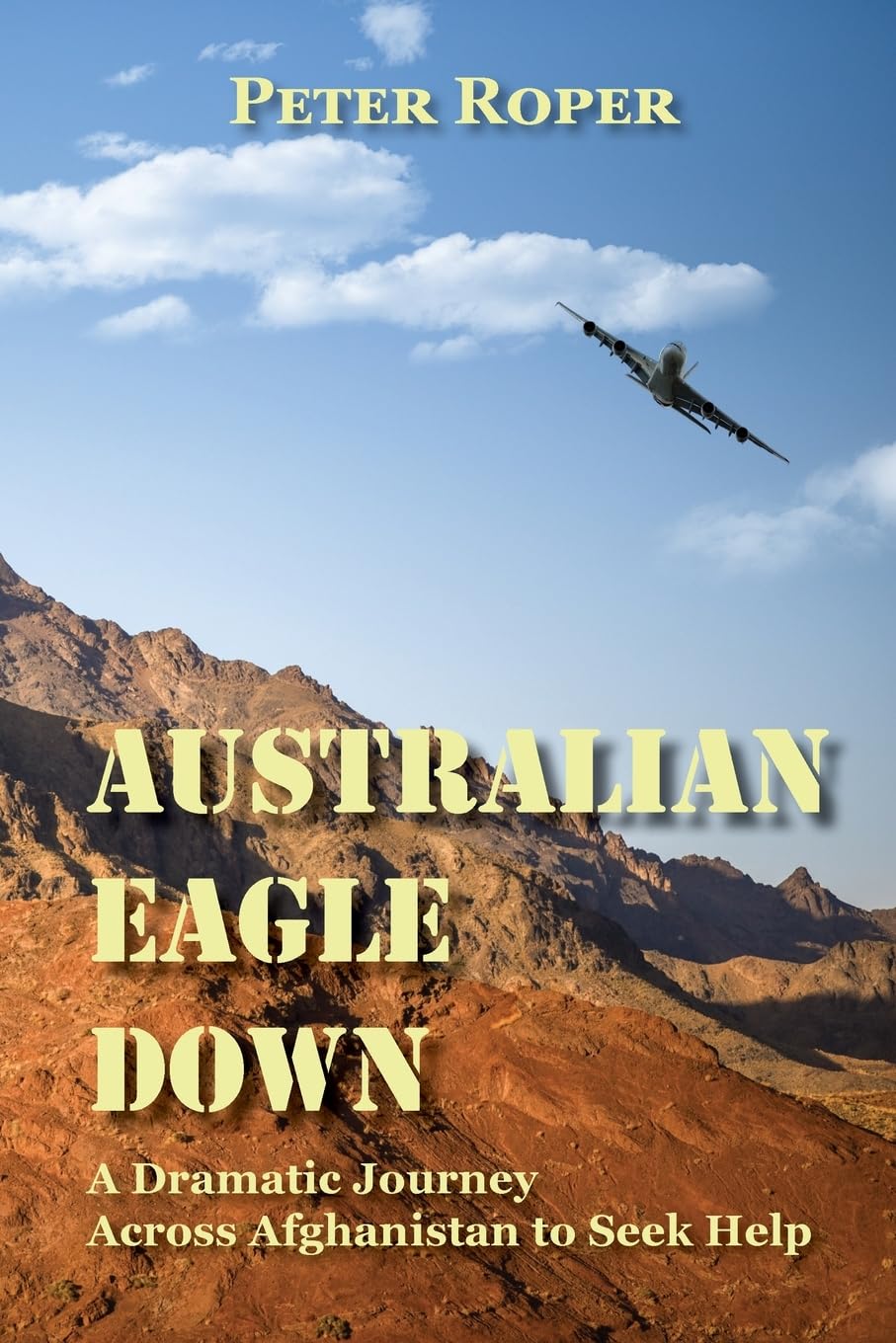 Australian Eagle Down: A Dramatic Journey Across Afghanistan to Seek Help