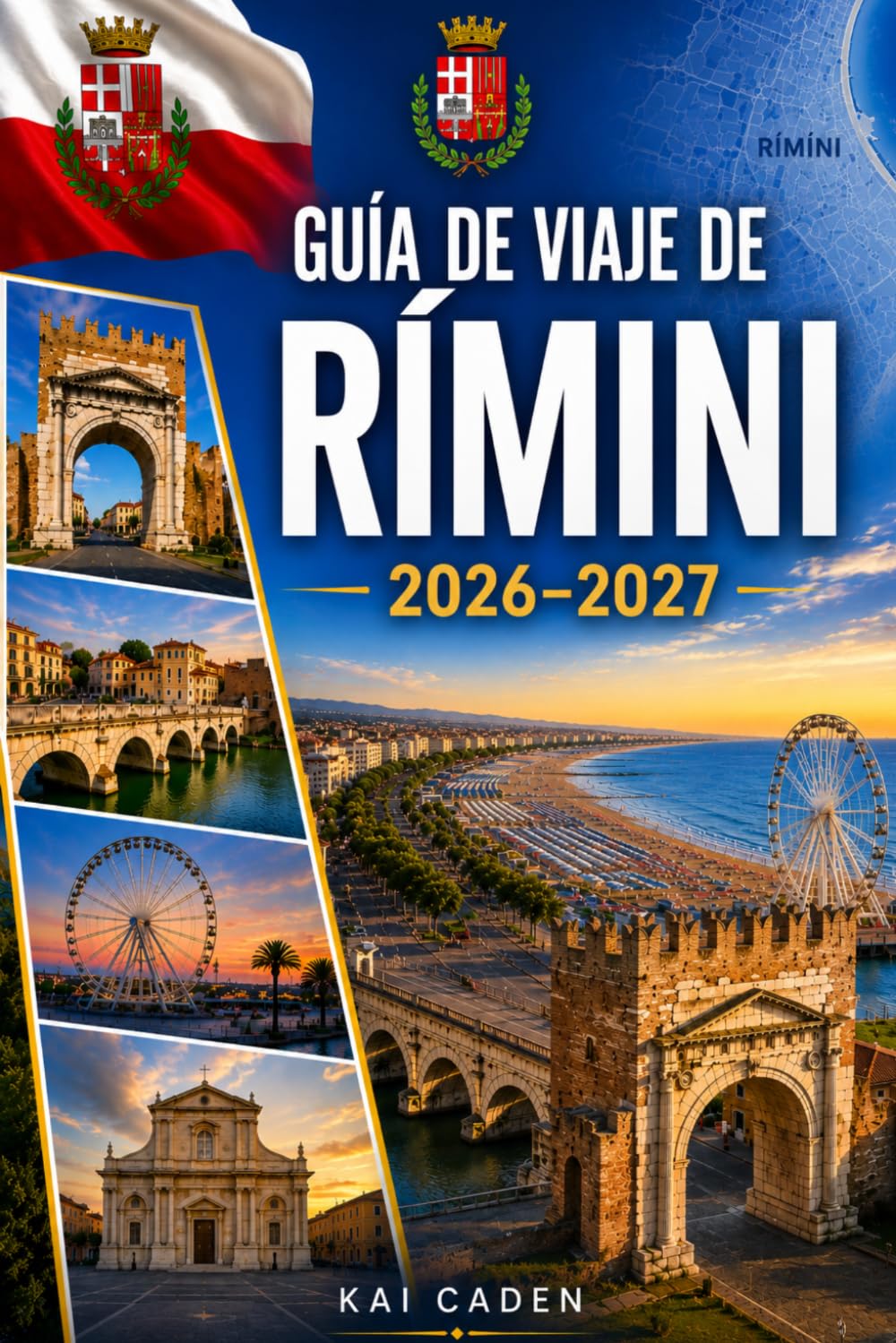 Guía de viaje de Rímini 2026–2027: Explora el casco antiguo de Rímini, Marina Centro, la costa adriática, las principales playas, monumentos romanos, ... primerizos, parejas, familias y viajero