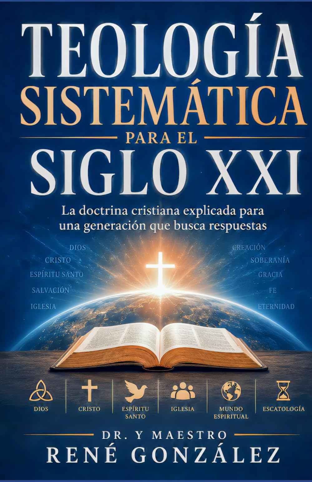 TEOLOGÍA SISTEMÁTICA PARA EL SIGLO XXI: La doctrina cristiana explicada para una generación que busca respuestas (COMPENDIO DE LAS ESCRITURAS)