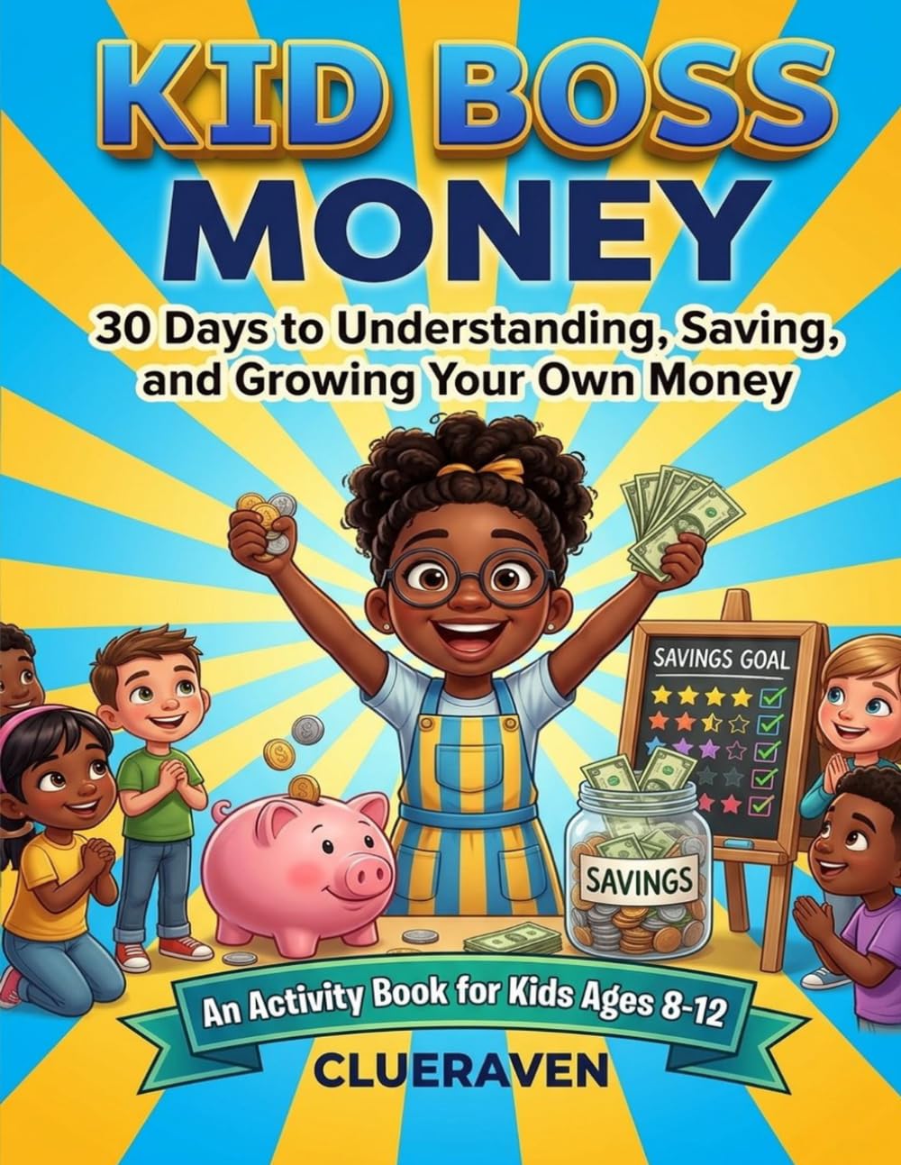 Kid Boss: Money: 30 Days to Understanding Money, Saving Smart, and Thinking Like a Boss