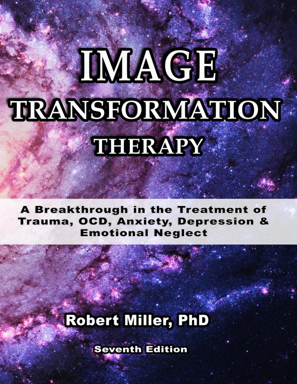 Image Transformation Therapy: A Breakthrough in the Treatment of Trauma, OCD, Anxiety, Depression & Emotional Neglect