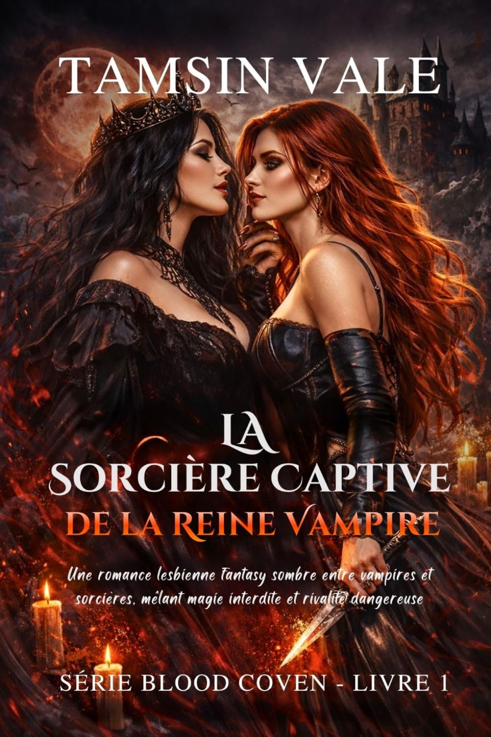 La Sorcière Captive de la Reine Vampire: Une romance lesbienne fantasy sombre entre vampires et sorcières, mêlant magie interdite et rivalité ... lesbienne sombre de vampires et de sorcières)