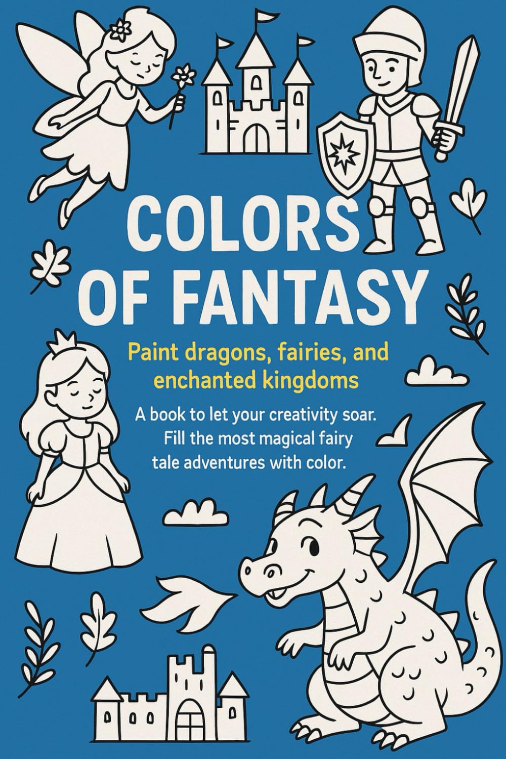 Colors of Fantasy: Paint dragons, fairies, and enchanted kingdoms