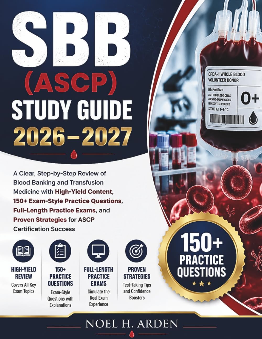 SBB (ASCP) STUDY GUIDE 2026–2027: A Clear, Step-by-Step Review of Blood Banking and Transfusion Medicine with High-Yield Content, 150+ Exam-Style ... Strategies for ASCP Certification Success
