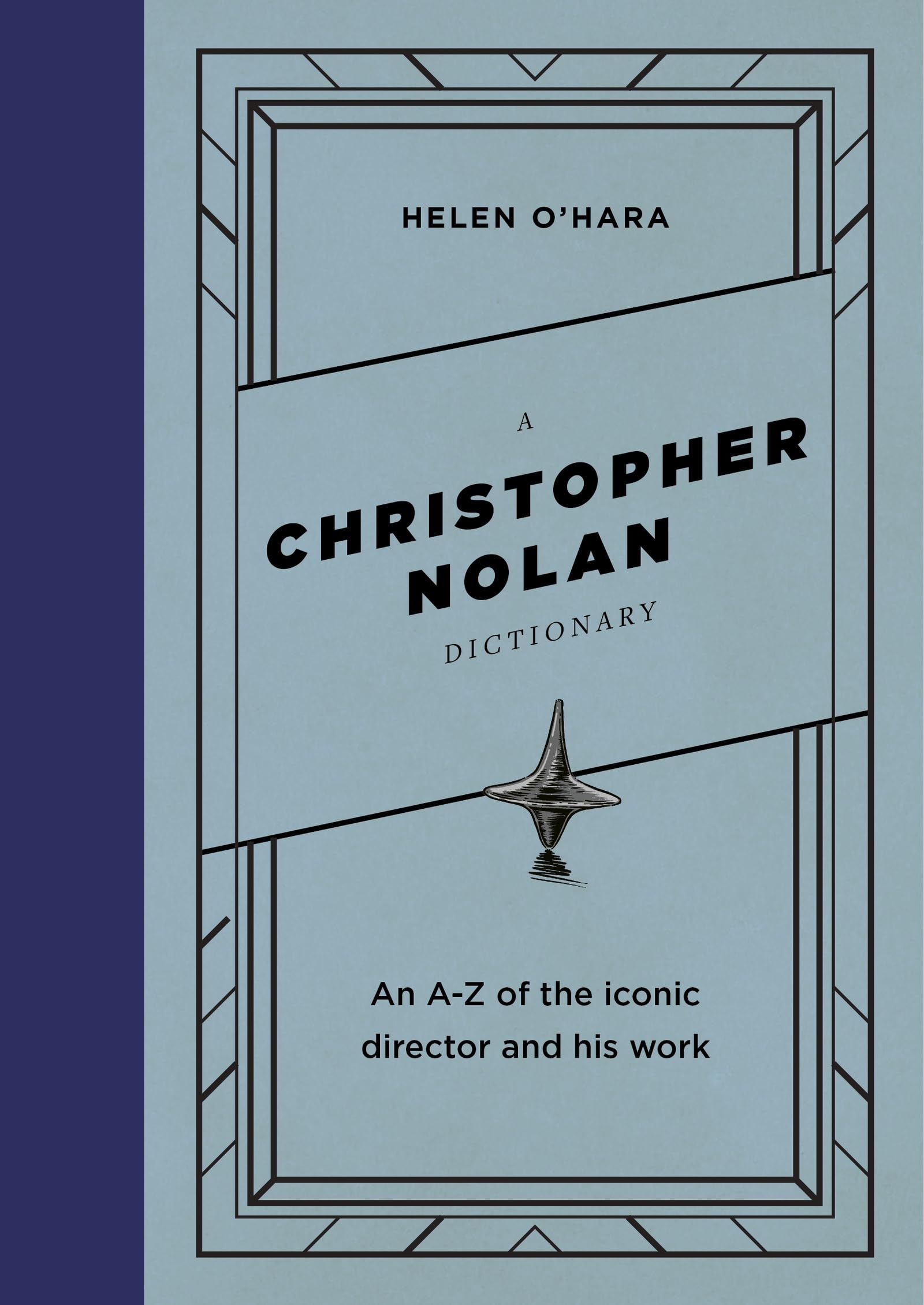 A Christopher Nolan Dictionary: An A-Z of the iconic director and his work (Director Dictionaries)