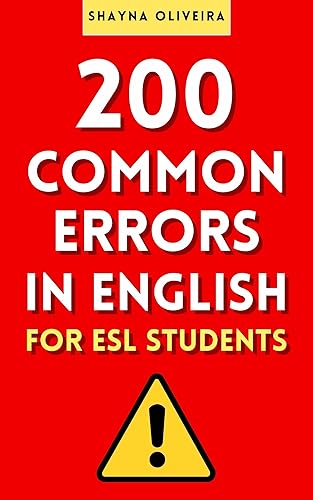 200 Common Errors in English For ESL Students: Avoid the common mistakes made by English learners
