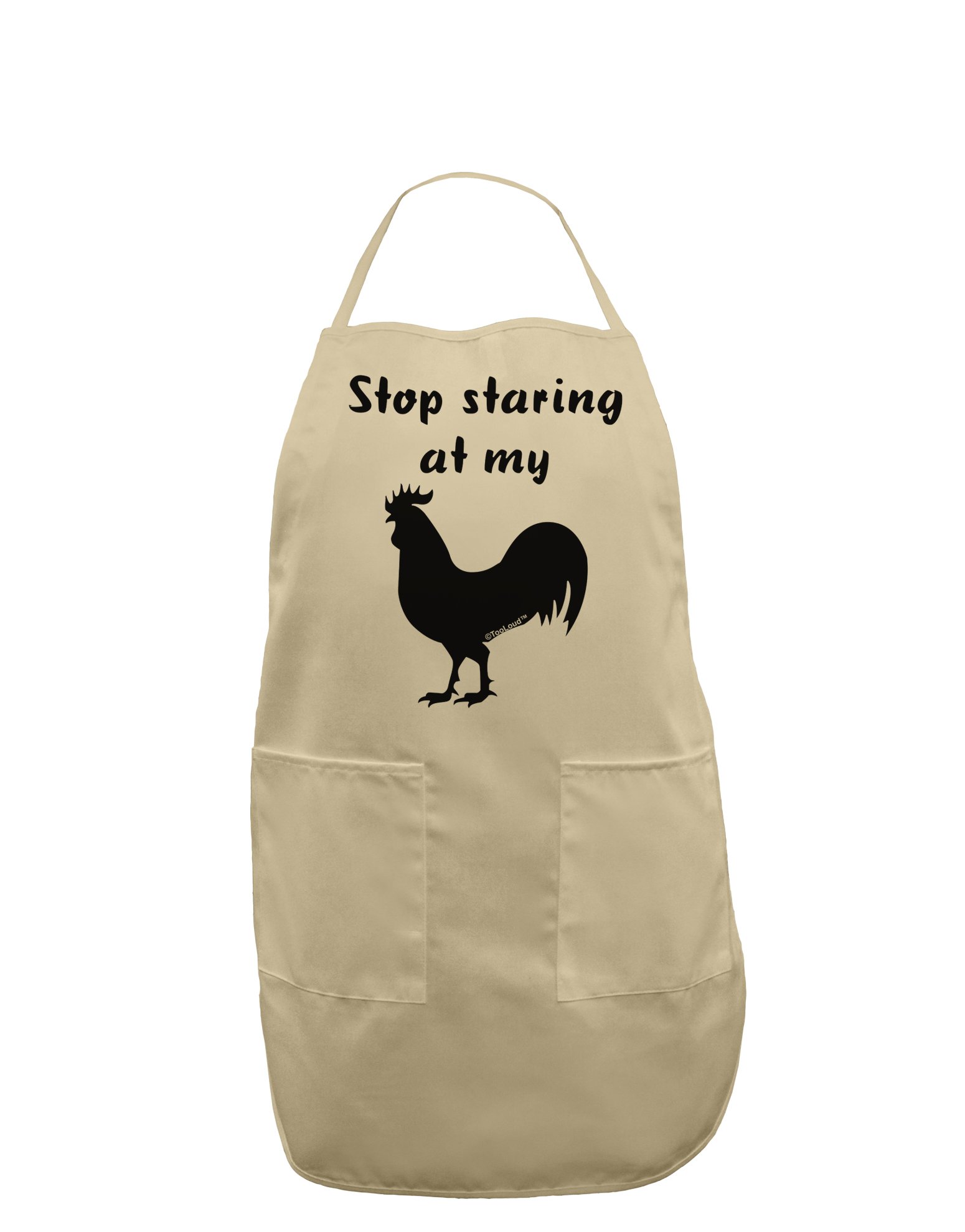 TOOLOUD Stop Staring At My Rooster - Design Adult Apron - Stone - One-Size
