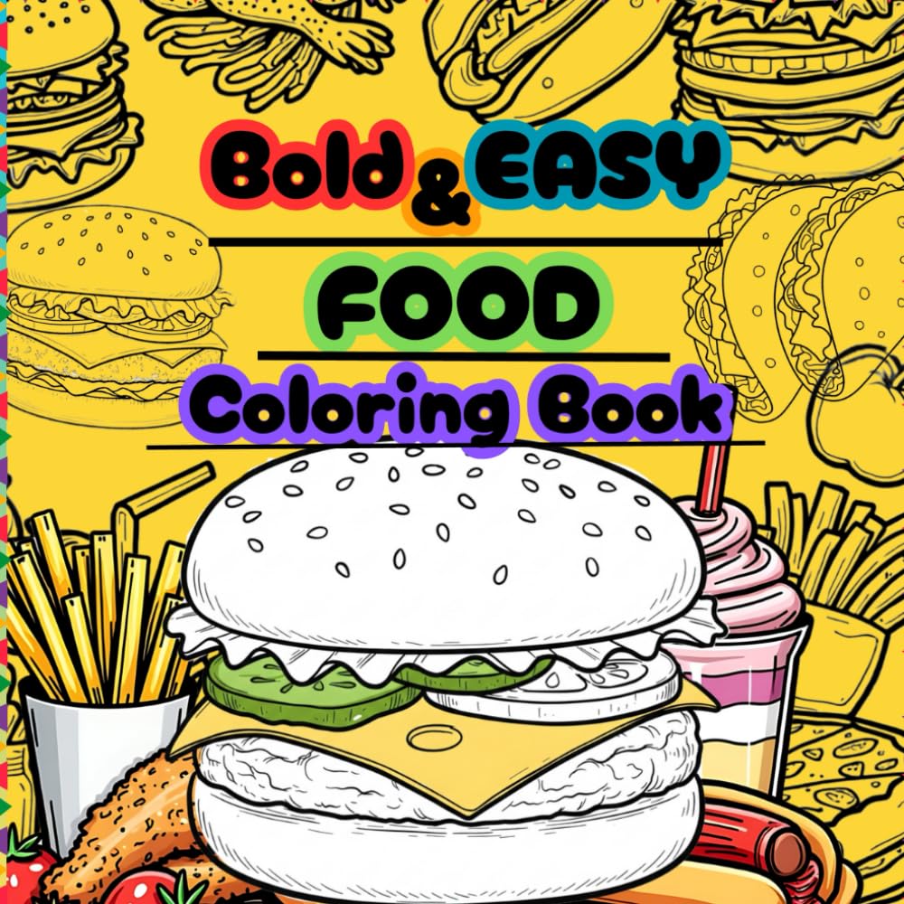 BOLD And Easy Food Coloring Book: Bold and Yummy Coloring For All Ages