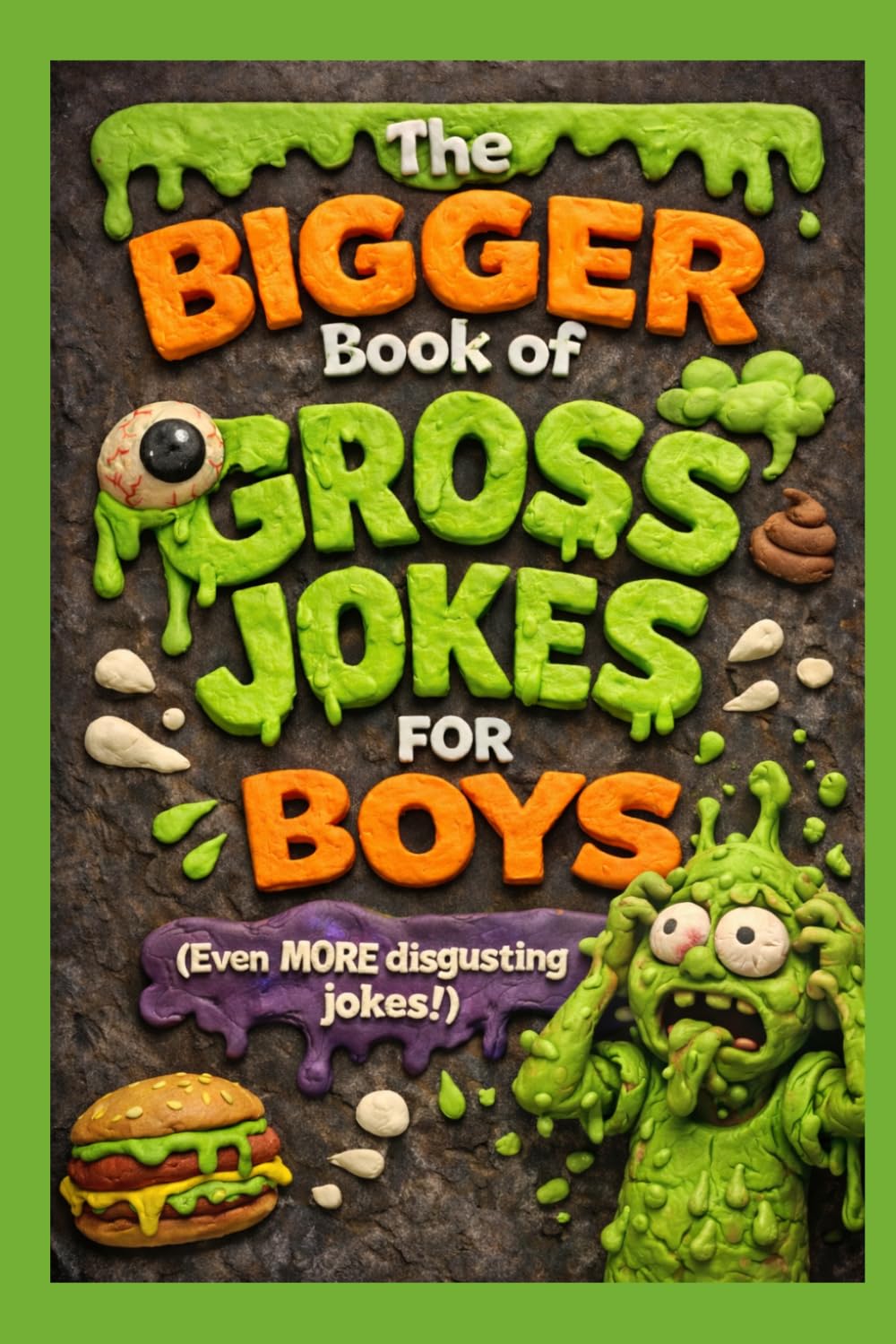 The Bigger Book of Gross Jokes for Boys: A Funny Kids Joke Book over 200 Silly, Gross, and Laugh-Out-Loud Jokes!