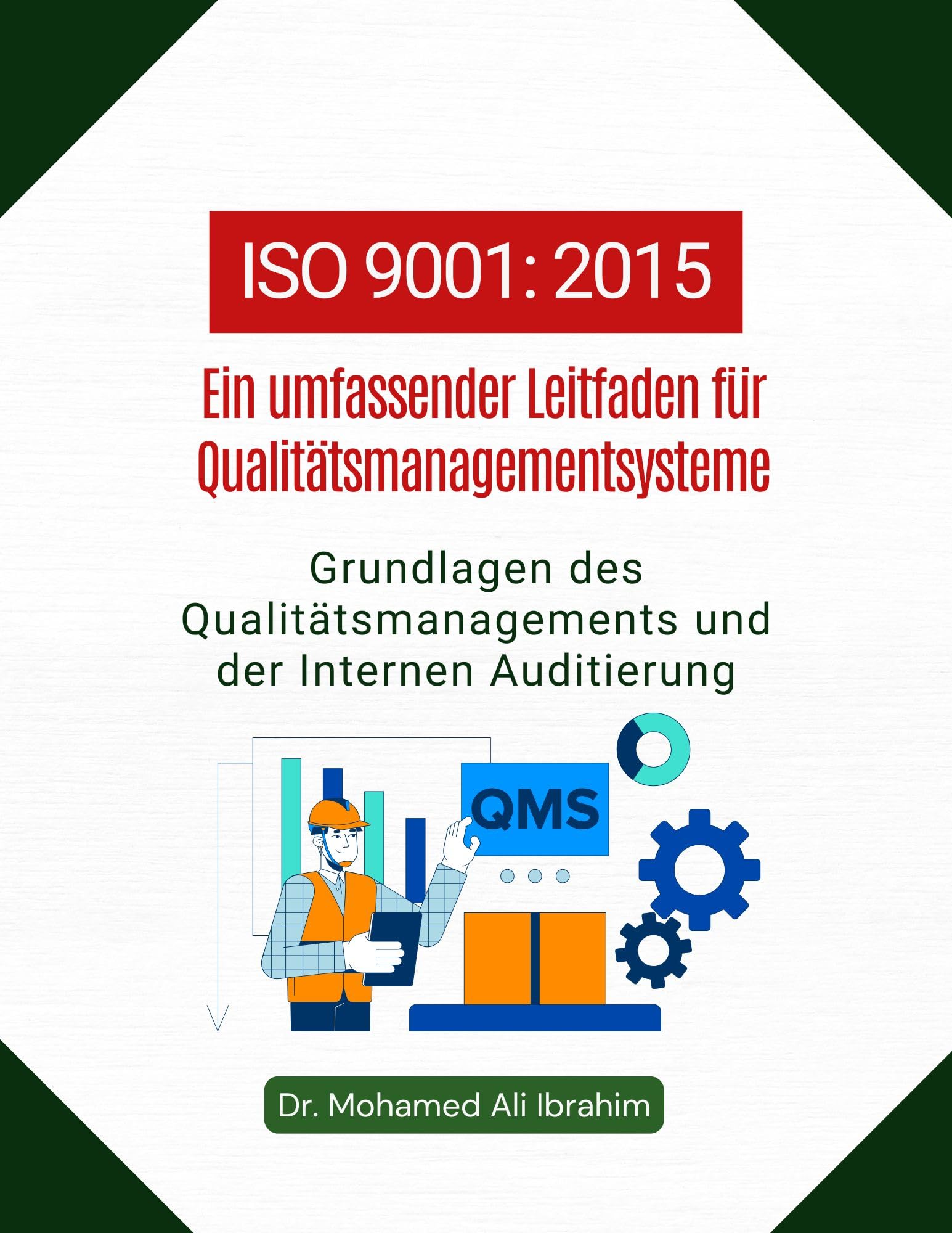 ISO 9001 – Ein umfassender Leitfaden fuer Qualitaetsmanagementsysteme: Grundlagen des Qualitaetsmanagements und der Internen Audits (ISO 9001: 2015 8)
